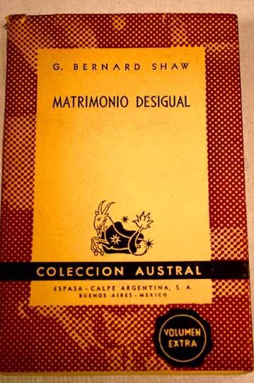 Matrimonio desigual / George Bernard Shaw