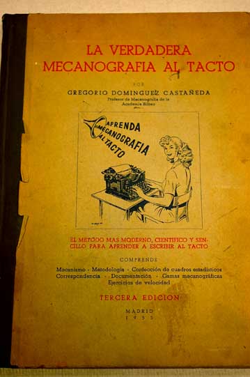 La verdadera mecanografa al tacto el mtodo ms moderno cientfico y sencillo para aprender a escribir al tacto / Gregorio Domnguez Castaeda