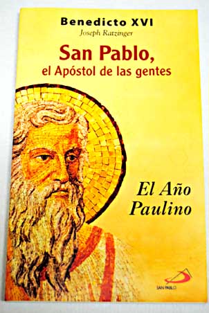 San Pablo el apstol de las gentes el ao paulino / Benedicto XVI