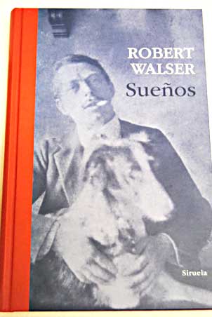 Sueos prosa de la poca de Biel 1913 1920 / Robert Walser