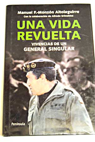 Una vida revuelta vivencias de un general singular / Manuel Fernández Monzón Altolaguirre