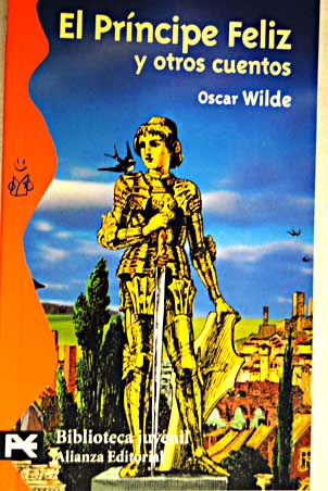 El Prncipe Feliz y otros cuentos Una casa de granadas / Oscar Wilde