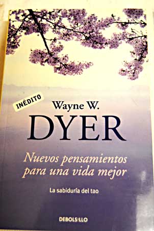 Nuevos pensamientos para una vida mejor / Wayne W Dyer
