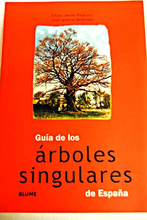 Guía de los árboles singulares de España / César Javier Palacios Palomar