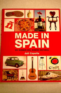 Made in Spain 101 iconos del diseno espanol / Juli Capella