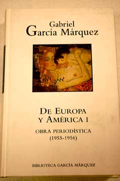 Obra periodstica 1955 1956 De Europa y Amrica I / Gabriel Garca Mrquez