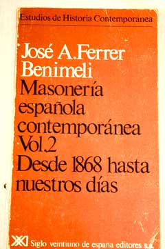 Masoneria Espaola contemporanea / Jos A Ferrer Benimeli