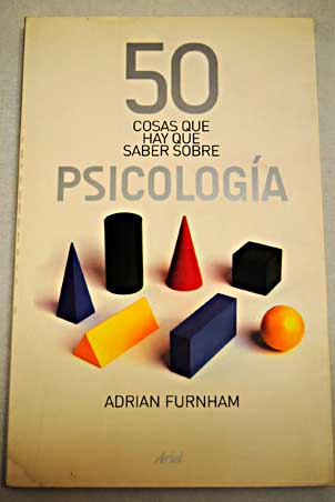 50 cosas que hay que saber sobre psicología / Adrian Furnham