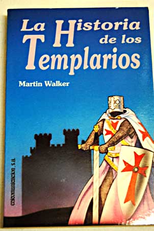 La historia de los templarios / Martin Walker