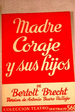 Madre coraje y sus hijos una crnica de la Guerra de los Treinta Aos / Bertolt Brecht