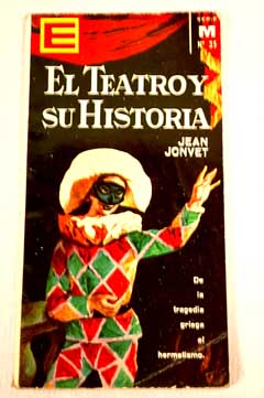 El teatro y su historia / Jean Jonvet