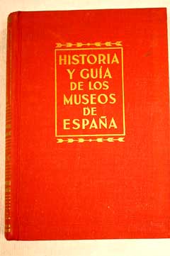 Historia y gua de los museos de Espaa / Juan Antonio Gaya Nuo