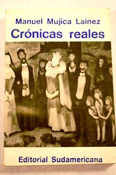 Crnicas reales / Manuel Mujica Linez