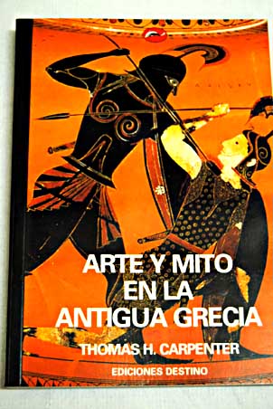 Arte y mito en la antigua Grecia / Thomas H Carpenter