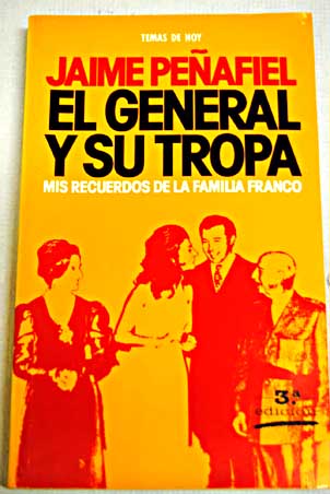 El General y su tropa mis recuerdos de la familia Franco / Jaime Peafiel