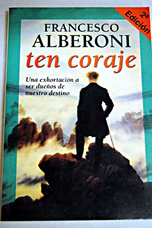 Ten coraje / Francesco Alberoni
