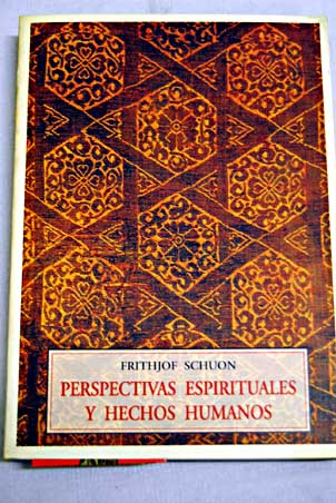 Perspectivas espirituales y hechos humanos / Frithjof Schuon