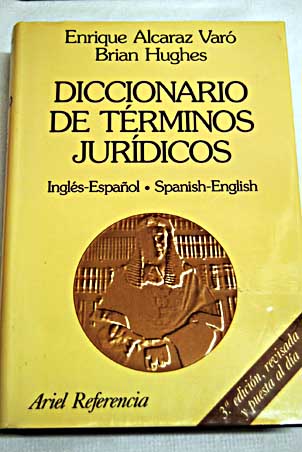 Diccionario de trminos jurdicos ingls espaol Spanish English / Enrique Alcaraz Var