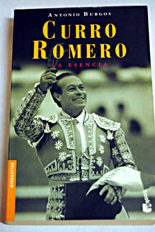 Curro Romero la esencia / Antonio Burgos
