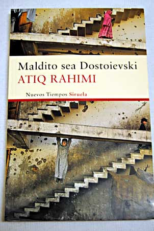 Maldito sea Dostoievski / Atiq Rahimi