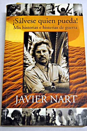 Slvese quien pueda mis historias e histerias de guerra / Javier Nart