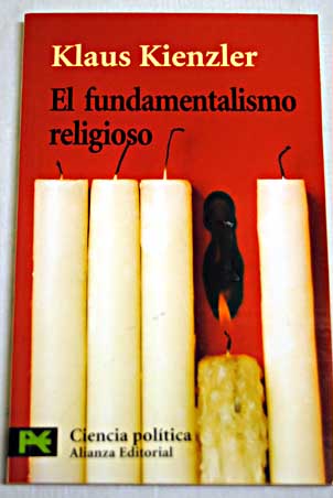 El fundamentalismo religioso cristianismo judasmo islamismo / Klaus Kienzler