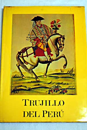 Trujillo del Per en el siglo XVIII / Matilde Lpez Serrano
