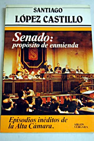 Senado propsito de enmienda / Santiago Lpez Castillo