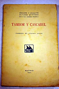 Tambor y Cascabel Comedia en cuatro actos / Serafin y Joaqun lvarez Quintero