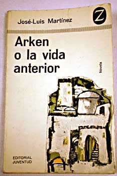 Arken o La vida anterior / Jos Luis Martnez