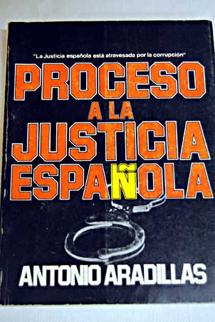 Proceso a la justicia espaola / Antonio Aradillas