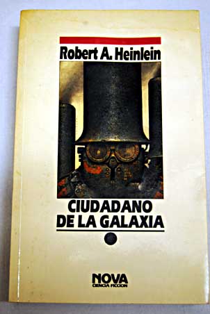 Ciudadano de la galaxia / Robert A Heinlein