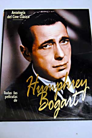 Todas las pelculas de Humphrey Bogart / Clifford McCarty