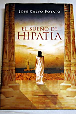 El sueo de Hipatia / Jos Calvo Poyato