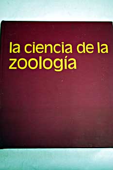 La ciencia de la zoología / Paul Bury Weisz