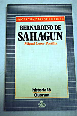 Bernardino de Sahagn / Miguel Len Portilla