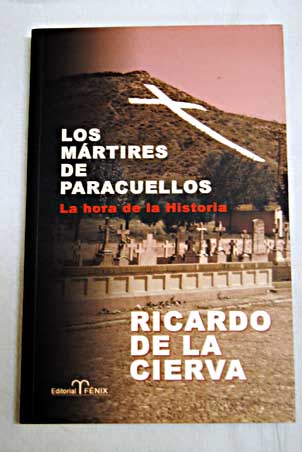 Los mrtires de Paracuellos la hora de la historia / Ricardo de la Cierva