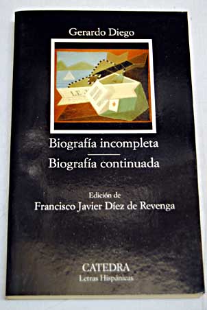 Biografa incompleta Biografa continuada / Gerardo Diego