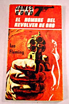 El hombre del revolver de oro / Ian Fleming