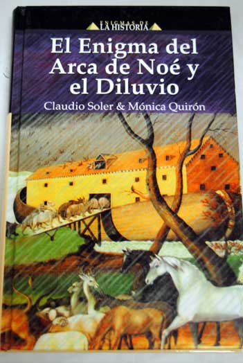El enigma del arca de No y el diluvio / Claudio Soler