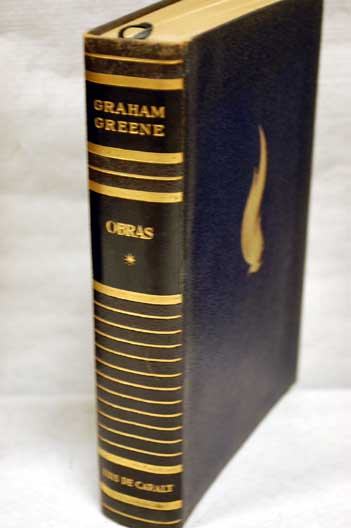 Obras Tomo I El poder y la gloria Historia de una cobarda Inglaterra me ha hecho asi Relatos / Graham Greene