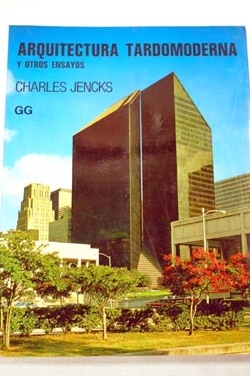 Arquitectura tardomoderna y otros ensayos / Charles Jencks