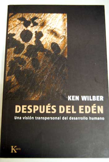 Despus del edn una visin transpersonal de la evolucin humana / Ken Wilber