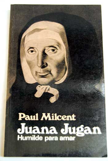 Juana Jugan humilde para amar / Paul Milcent