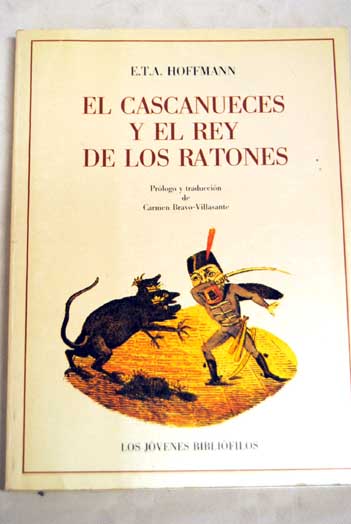 El Cascanueces y el rey de los ratones / Ernst T A Hoffmann