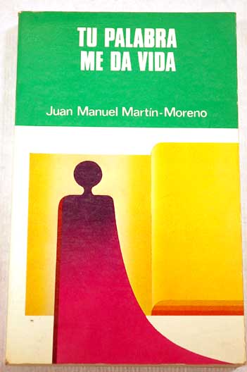 Tu palabra me da vida cmo leer y meditar la Biblia / Juan Manuel Martn Moreno