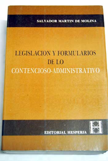 Legislacin y formularios de lo contencioso administrativo / Salvador Martn de Molina