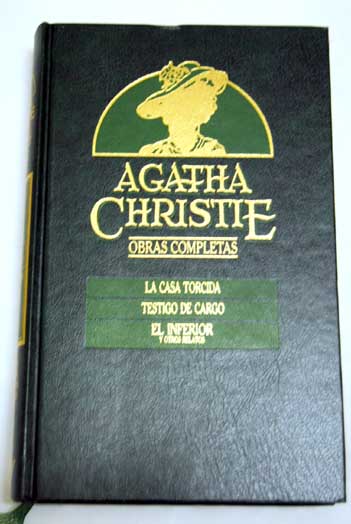 La casa torcida Testigo de cargo El inferior y otros relatos / Agatha Christie