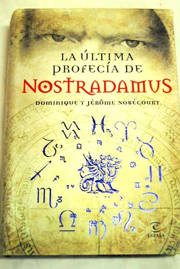 La ltima profeca de Nostradamus / Dominique Nobcourt