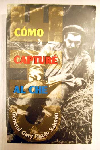 Cmo captur al Che / Gary Prado Salmn